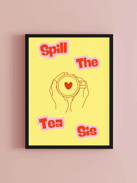 Spill the tea sis
